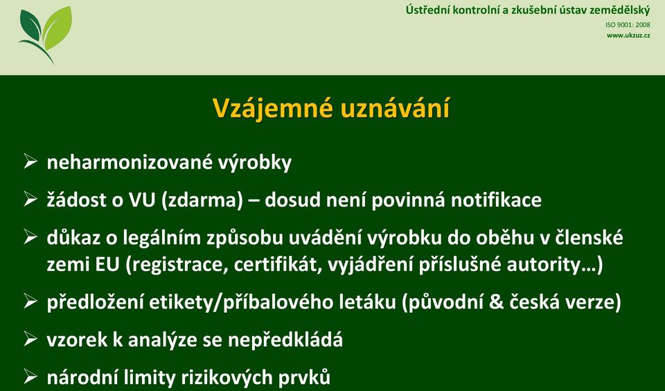 vyjádření příslušné autority ) předložení etikety/příbalového letáku (původní & česká