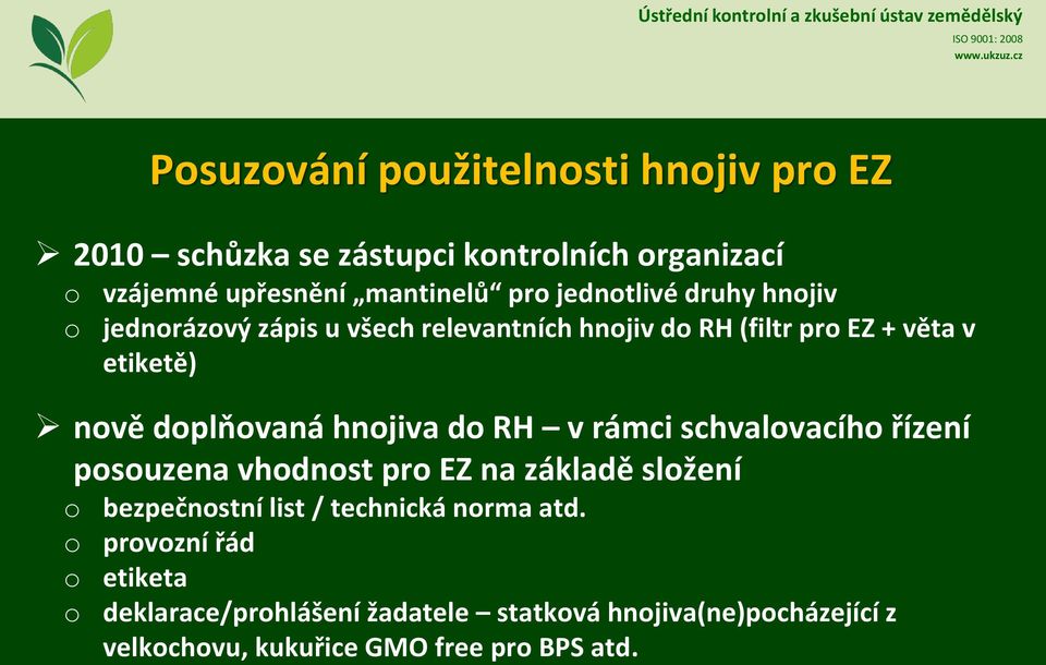 hnojiva do RH v rámci schvalovacího řízení posouzena vhodnost pro EZ na základě složení o bezpečnostní list / technická norma