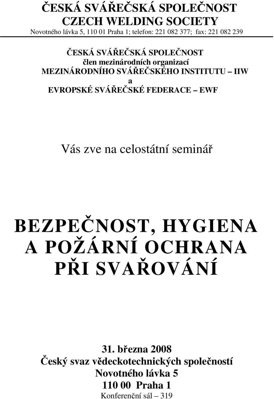 EVROPSKÉ SVÁŘEČSKÉ FEDERACE EWF Vás zve na celostátní seminář BEZPEČNOST, HYGIENA A POŽÁRNÍ OCHRANA PŘI