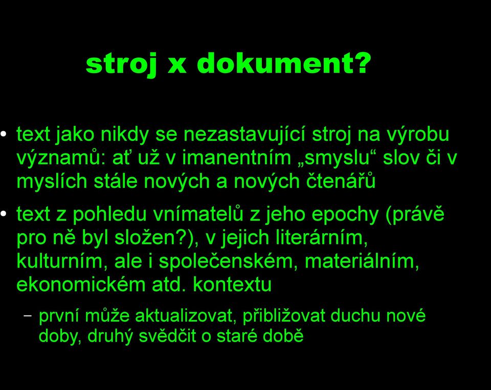 myslích stále nových a nových čtenářů text z pohledu vnímatelů z jeho epochy (právě pro ně byl