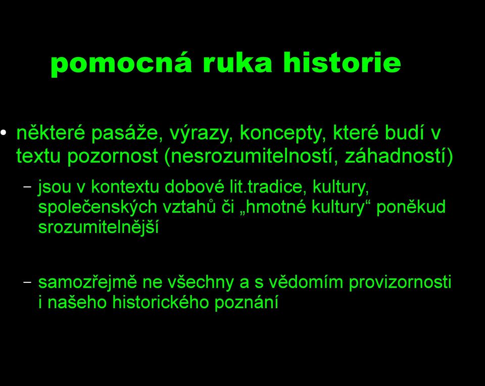 tradice, kultury, společenských vztahů či hmotné kultury poněkud