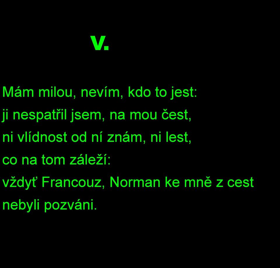 od ní znám, ni lest, co na tom záleží: