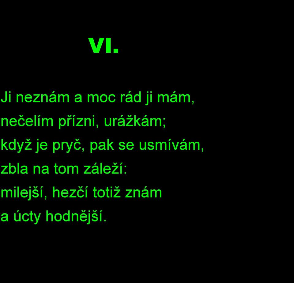 pryč, pak se usmívám, zbla na tom