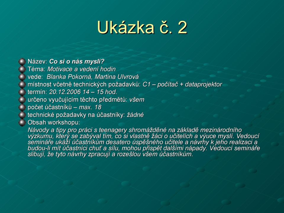 určeno vyučujícím těchto předmětů: všem počet účastníků max.