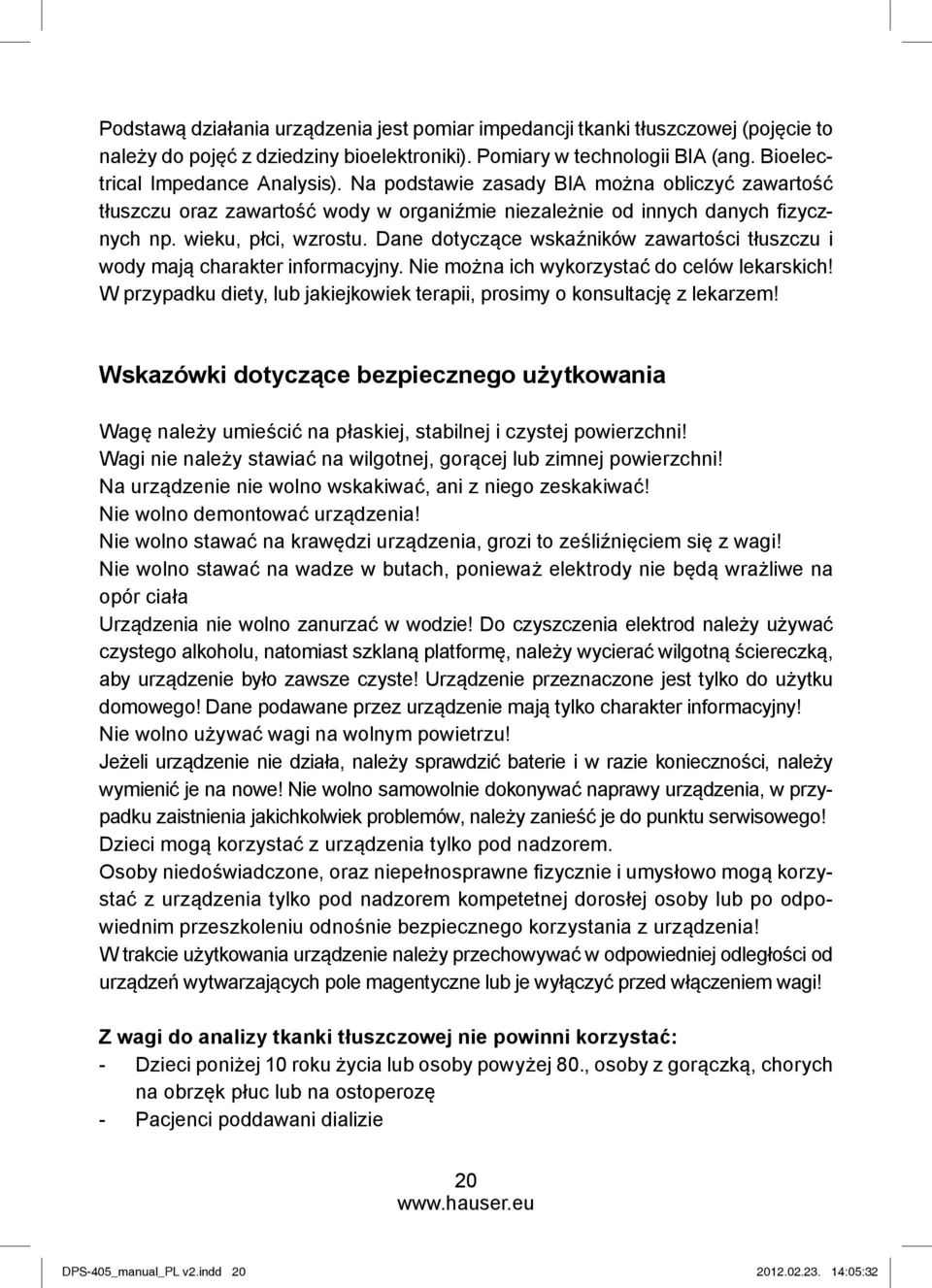 Dane dotyczące wskaźników zawartości tłuszczu i wody mają charakter informacyjny. Nie można ich wykorzystać do celów lekarskich!