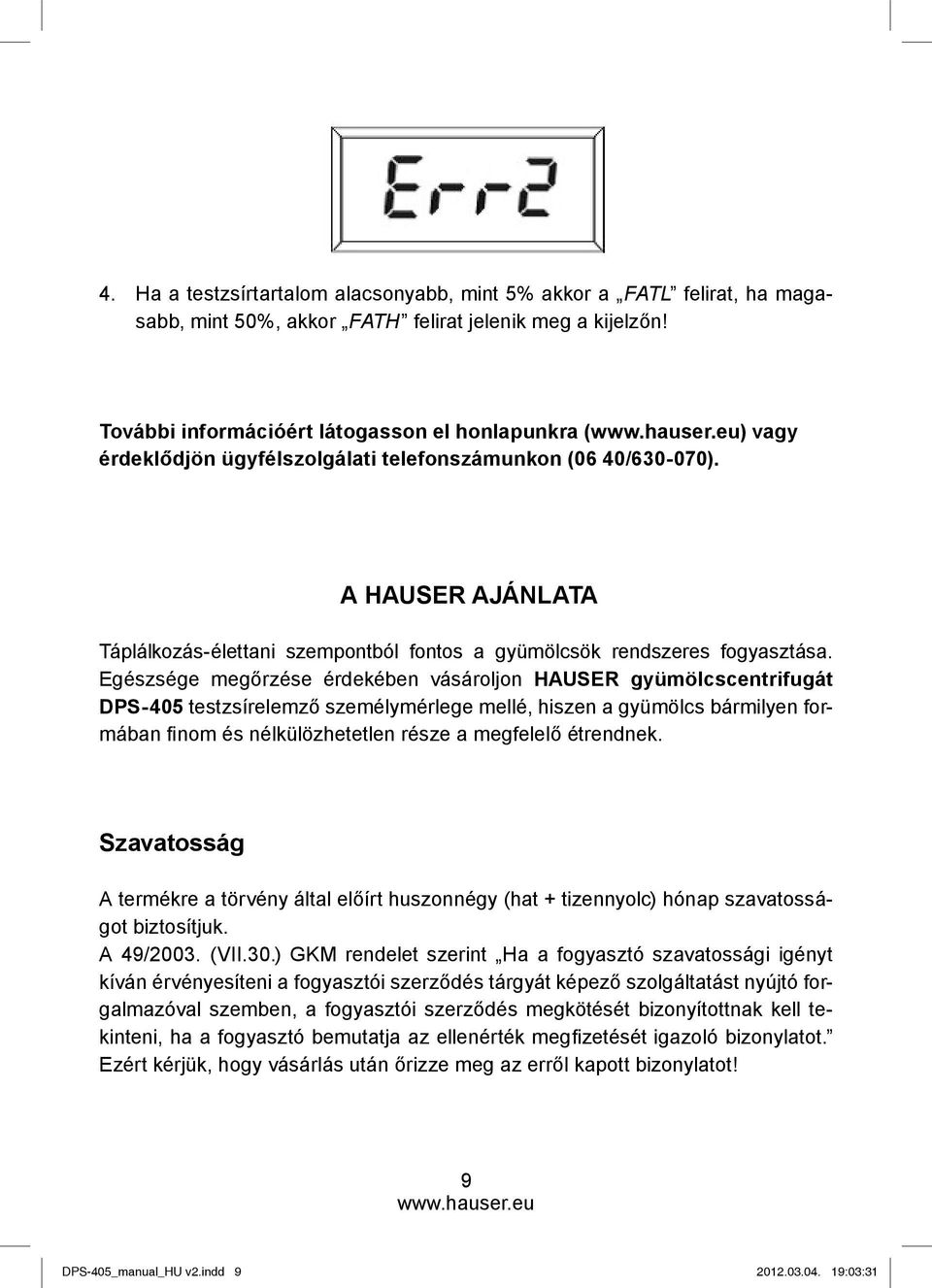 A HAUSER AJÁNLATA Táplálkozás-élettani szempontból fontos a gyümölcsök rendszeres fogyasztása.