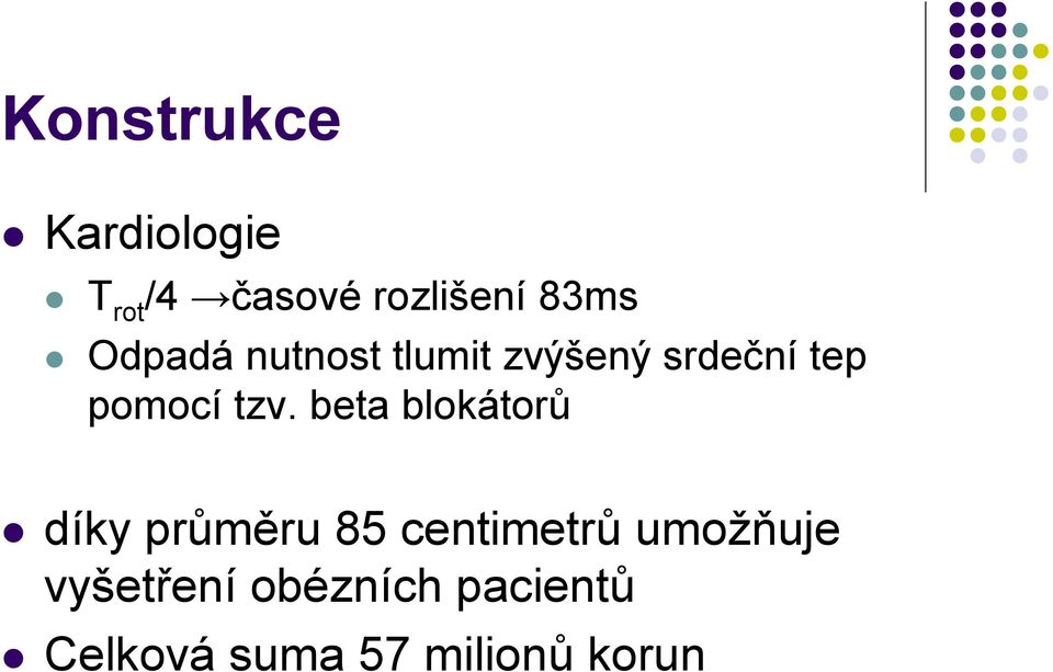 beta blokátorů díky průměru 85 centimetrů umožňuje