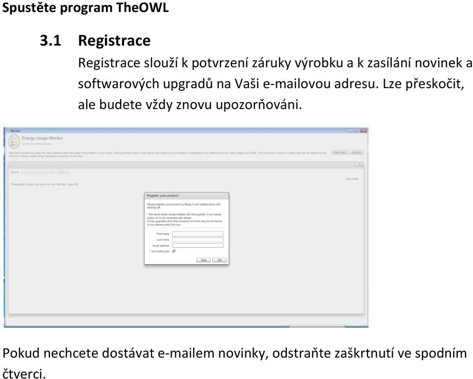 novinek a softwarových upgradů na Vaši e-mailovou adresu.