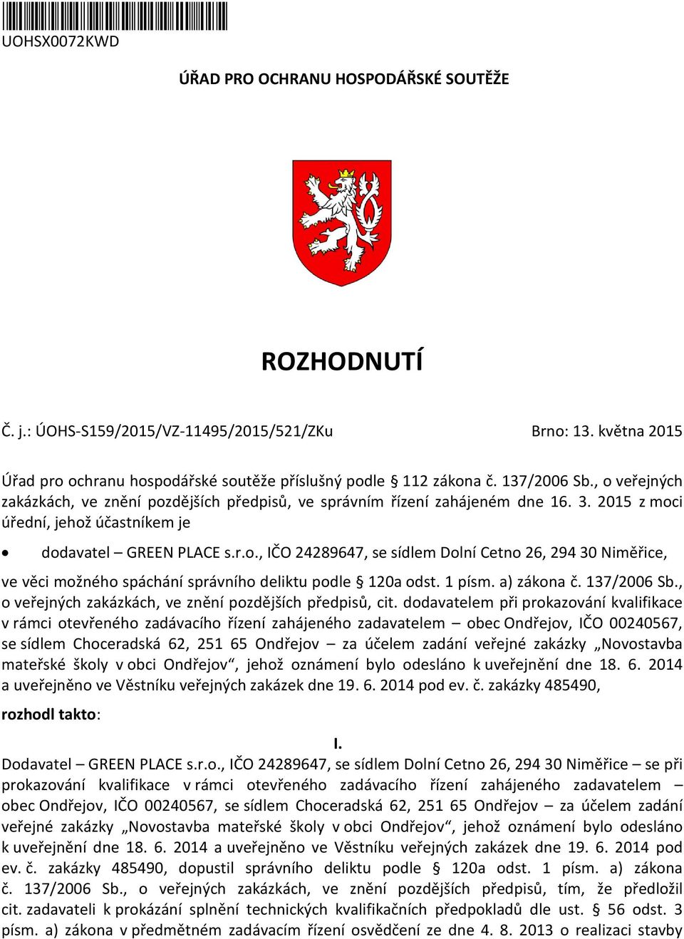 2015 z moci úřední, jehož účastníkem je dodavatel GREEN PLACE s.r.o., IČO 24289647, se sídlem Dolní Cetno 26, 294 30 Niměřice, ve věci možného spáchání správního deliktu podle 120a odst. 1 písm.
