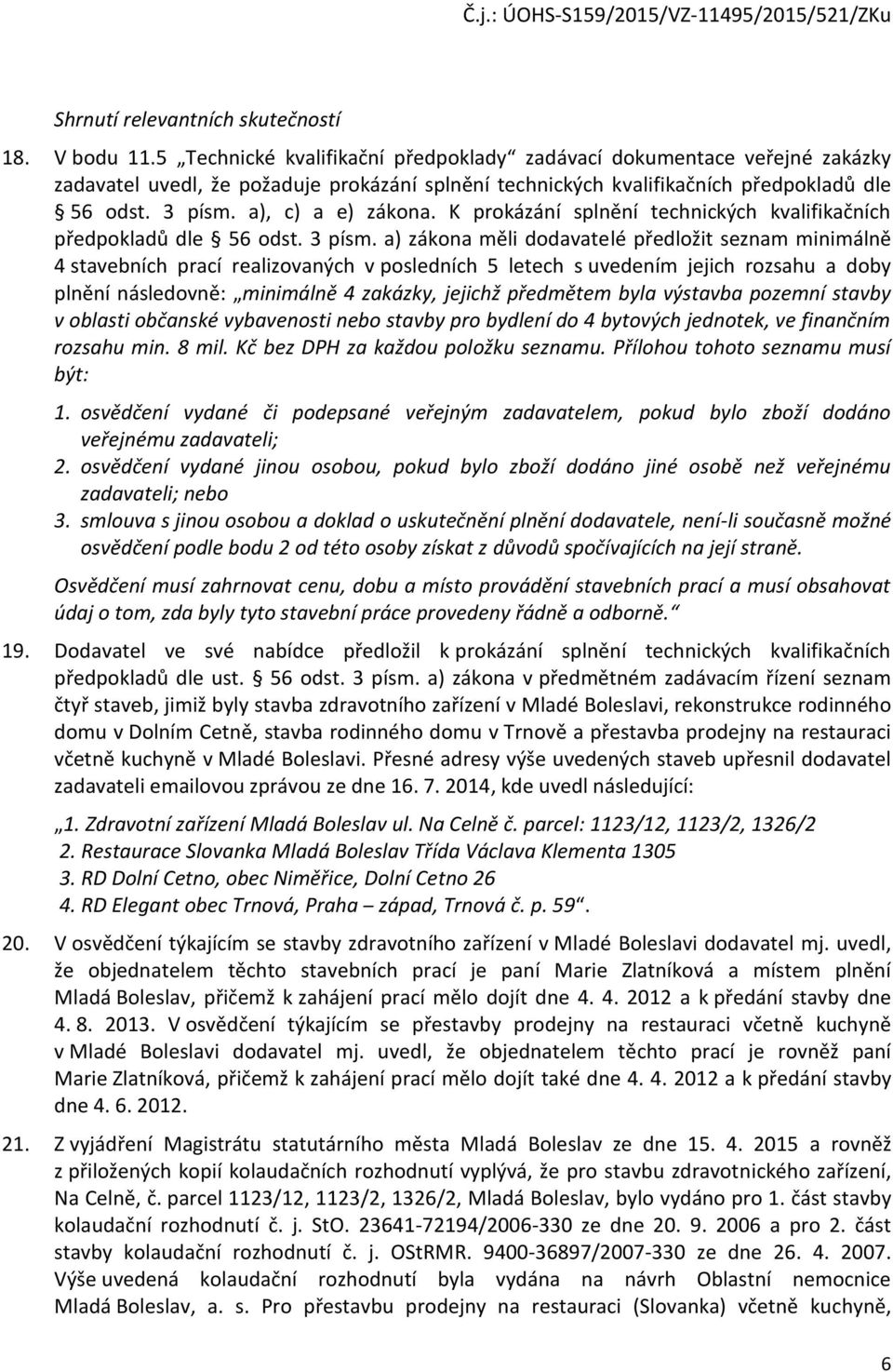 K prokázání splnění technických kvalifikačních předpokladů dle 56 odst. 3 písm.