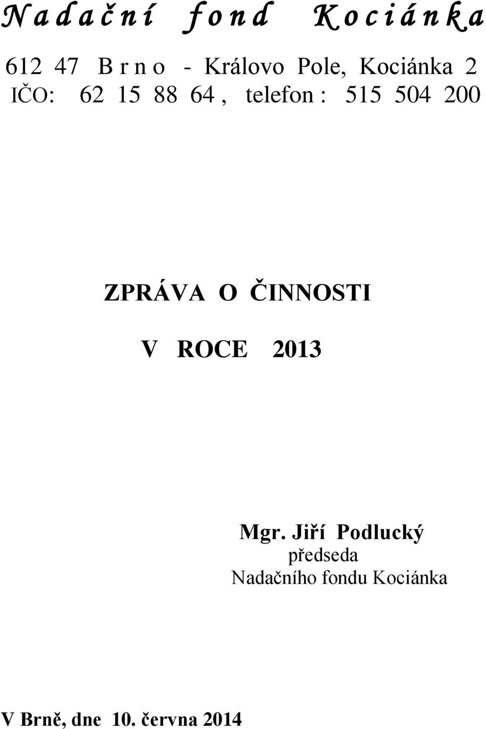 504 200 ZPRÁVA O ČINNOSTI V ROCE 2013 Mgr.