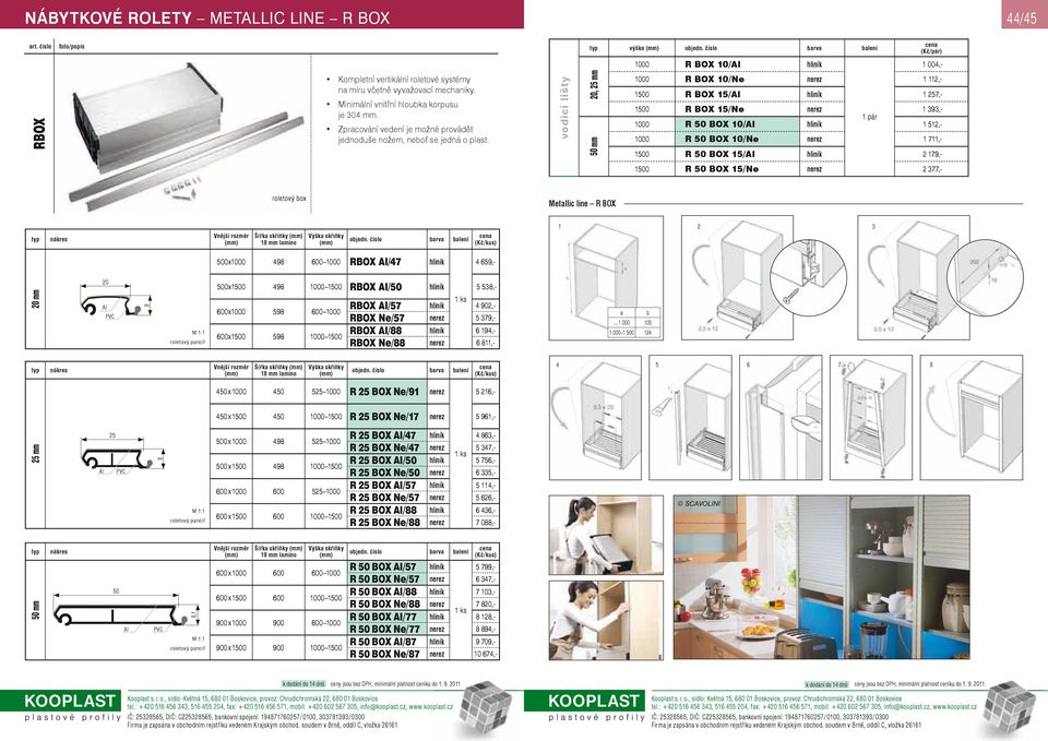 RBOX Ne/57 RBOX / RBOX Ne/,1 50 mm 6 4,- 6 11,- barva (Kč/kus) 450 x 1500 450 1500 R BOX Ne/17 5 961,- 500 x 49 5 R BOX /47 R BOX Ne/47 R BOX /50 R BOX Ne/50 R BOX /57 R BOX Ne/57 R BOX / R BOX Ne/ 4