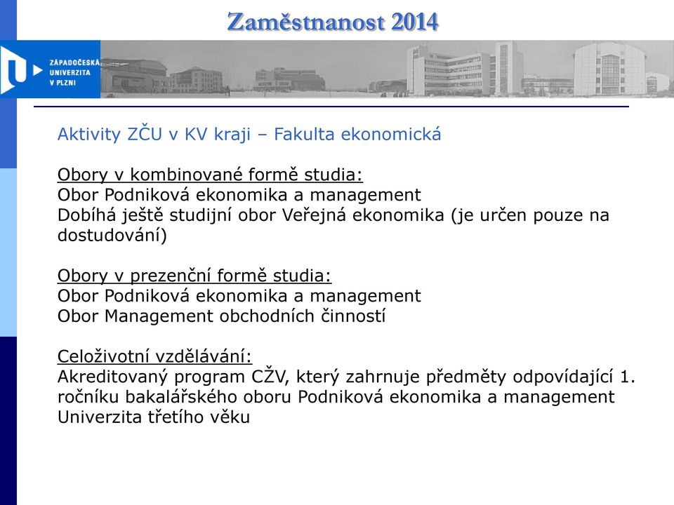 Podniková ekonomika a management Obor Management obchodních činností Celoživotní vzdělávání: Akreditovaný program