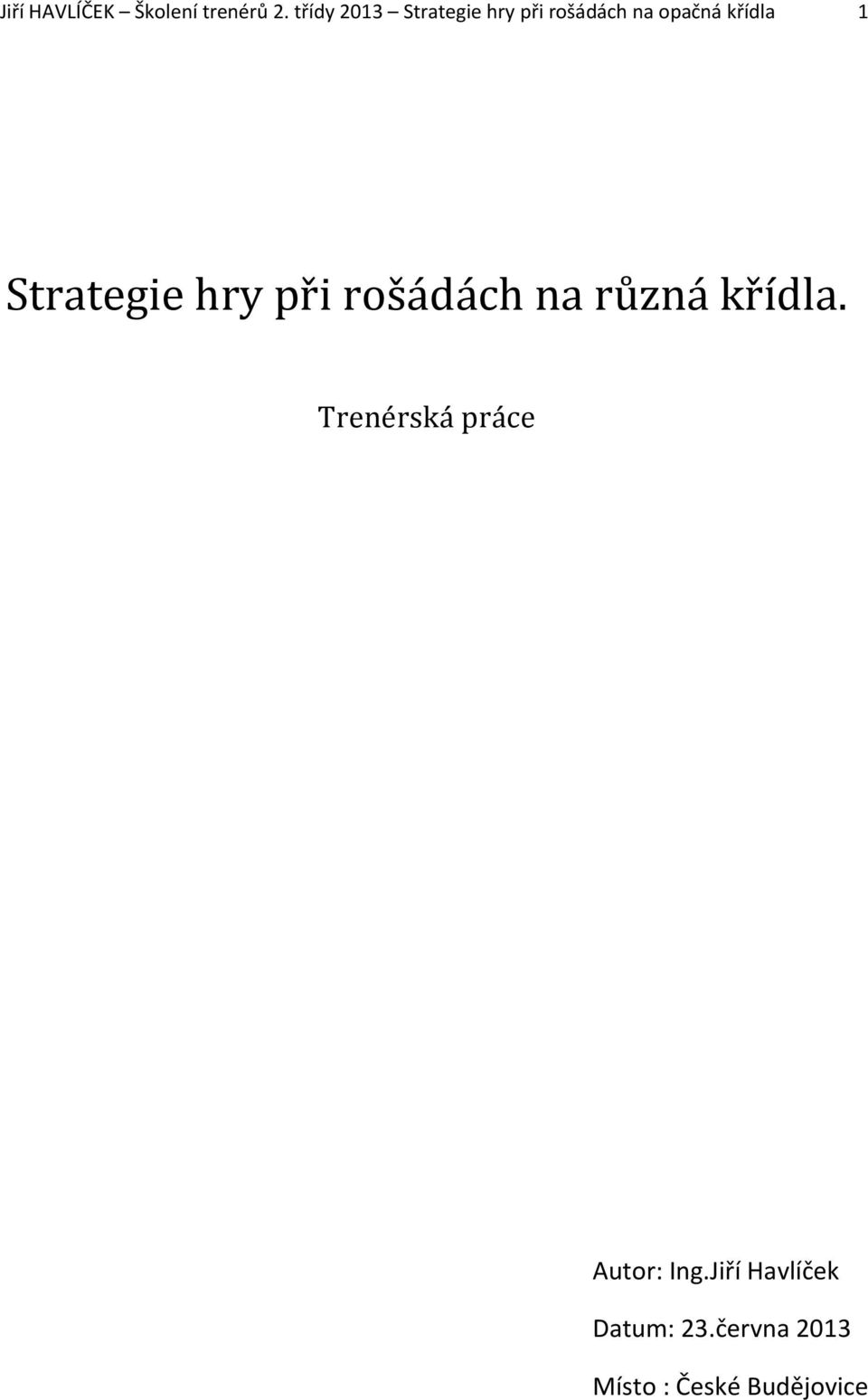 1 Strategie hry při rošádách na různá křídla.