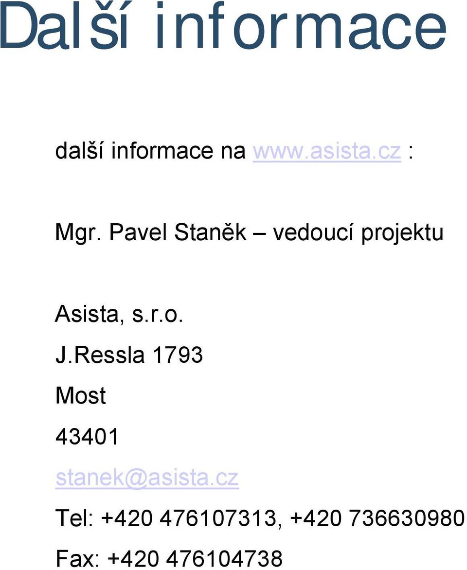 r.o. J.Ressla 1793 Most 43401 stanek@asista.