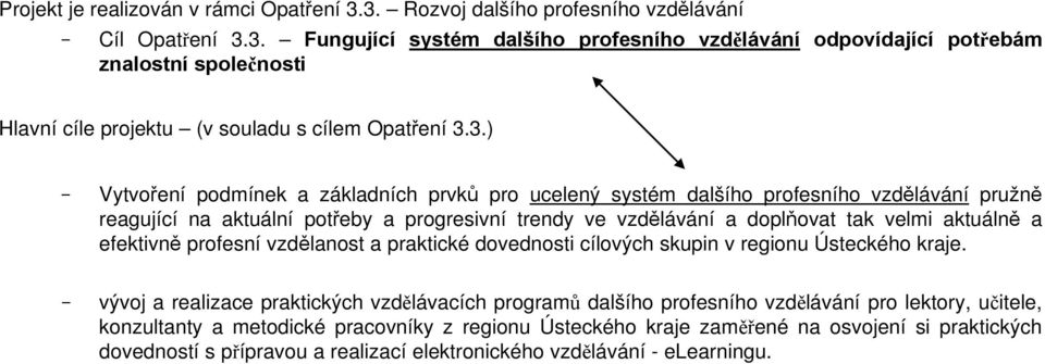 efektivně profesní vzdělanost a praktické dovednosti cílových skupin v regionu Ústeckého kraje.