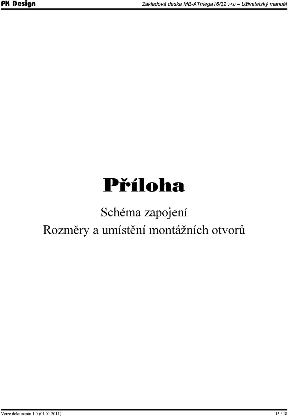 montážních otvorů Verze