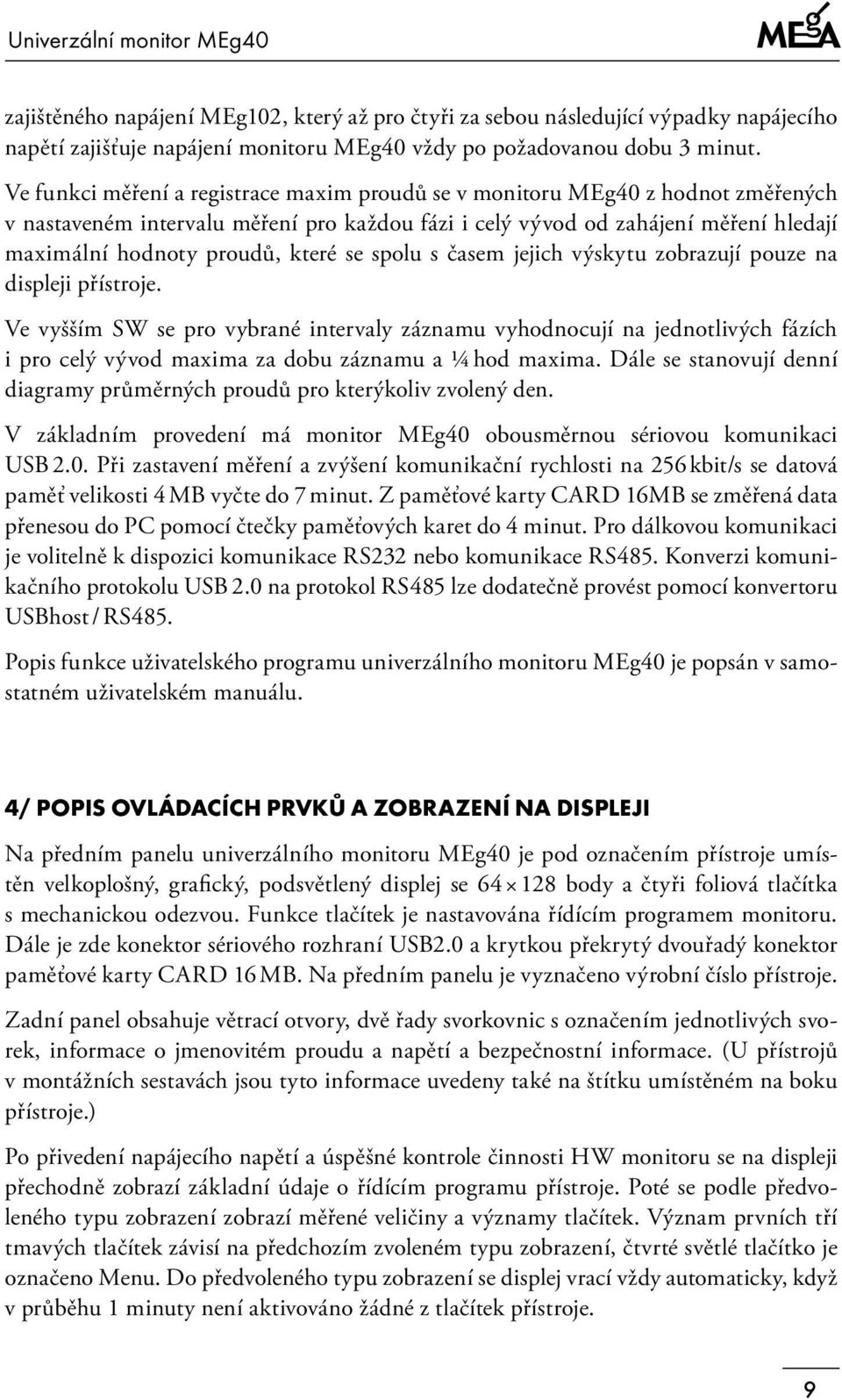 se spolu s časem jejich výskytu zobrazují pouze na displeji přístroje.