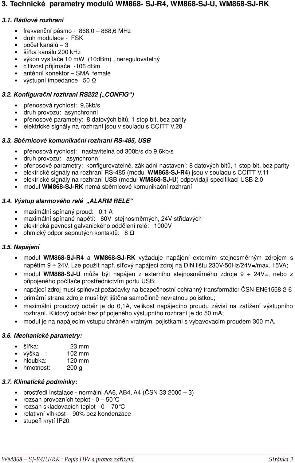 female výstupní impedance 50 Ω 3.2.