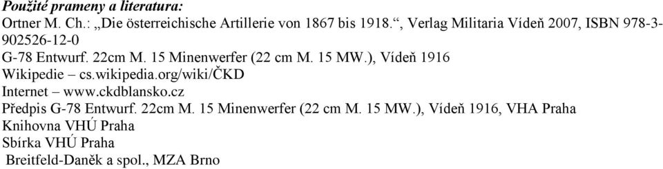), Vídeň 1916 Wikipedie cs.wikipedia.org/wiki/čkd Internet www.ckdblansko.cz Předpis G-78 Entwurf. 22cm M.