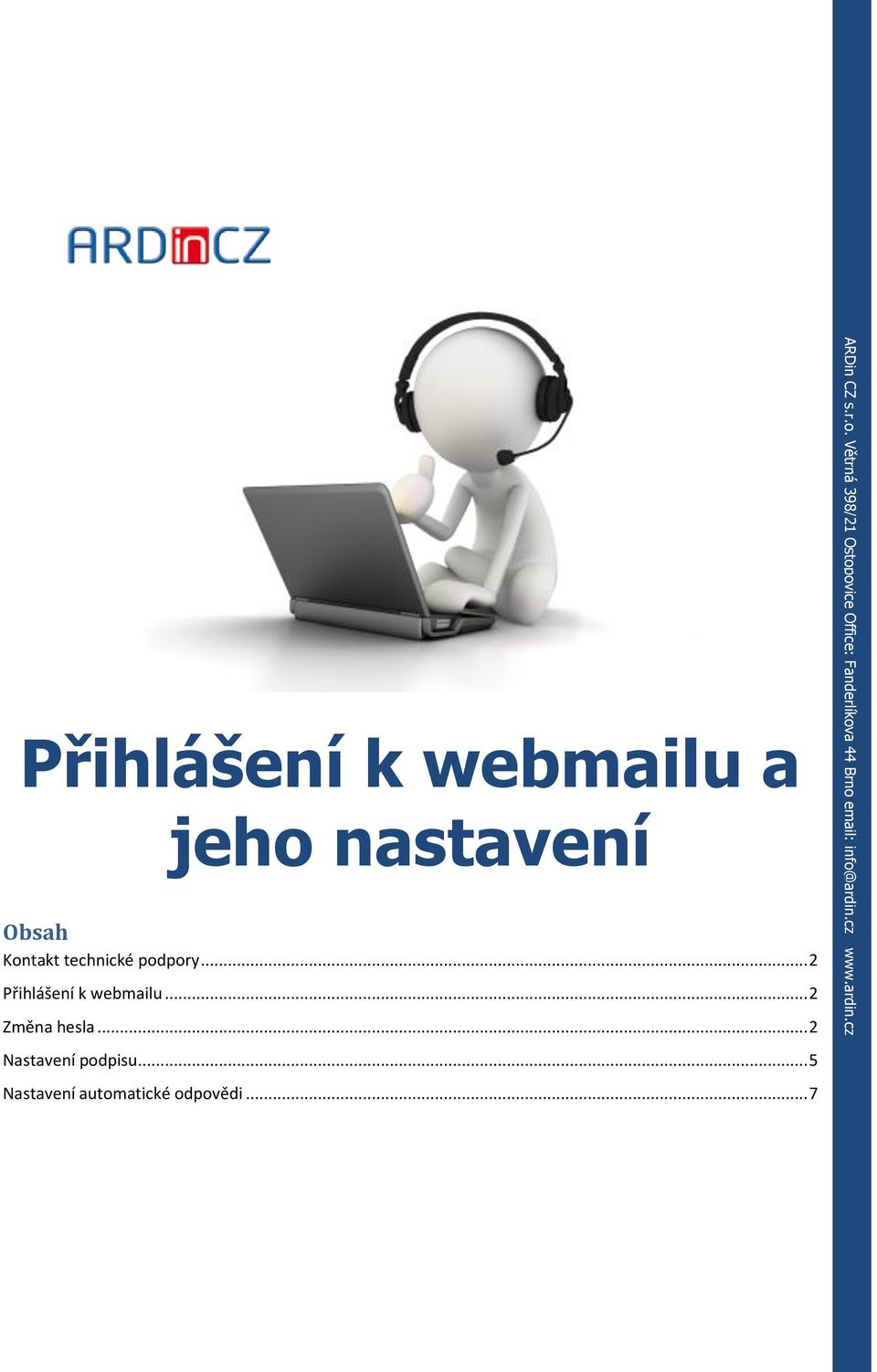 .. 2 Přihlášení k webmailu... 2 Změna hesla.