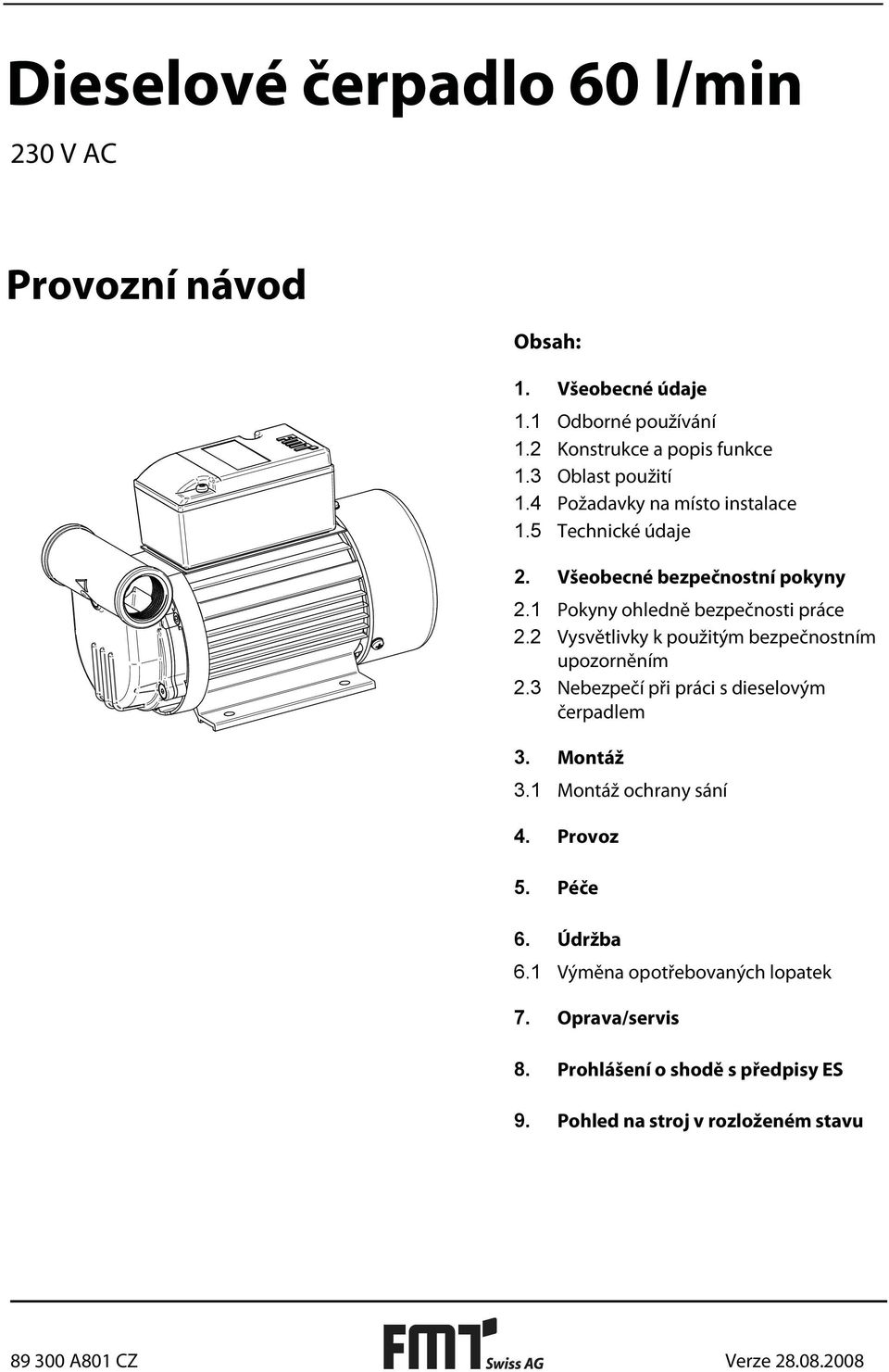 2 Vysvětlivky k použitým bezpečnostním upozorněním 2.3 Nebezpečí při práci s dieselovým čerpadlem 3. Montáž 3.1 Montáž ochrany sání 4. Provoz 5.