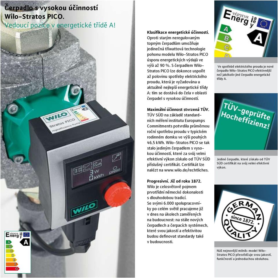 S čerpadlem Wilo- Stratos PICO lze dokonce uspořit až polovinu spotřeby elektrického proudu, která je vyžadována u aktuálně nejlepší energetické třídy A: tím se dostává do čela v oblasti čerpadel s