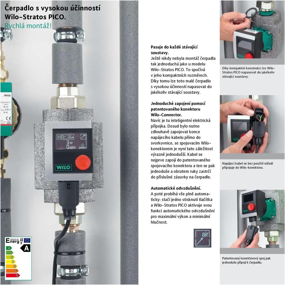 Jednoduché zapojení pomocí patentovaného konektoru Wilo-Connector. Navíc je tu inteligentní elektrická přípojka.