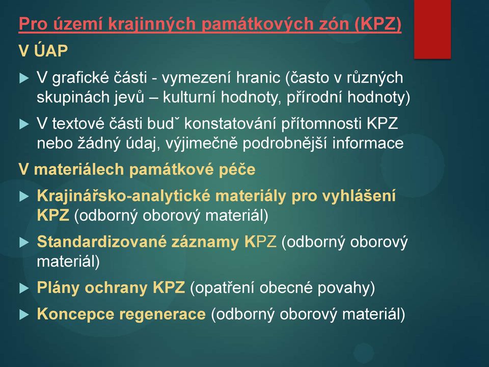 V materiálech památkové péče Krajinářsko-analytické materiály pro vyhlášení KPZ (odborný oborový materiál) Standardizované