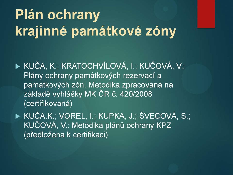 Metodika zpracovaná na základě vyhlášky MK ČR č. 420/2008 (certifikovaná) KUČA.