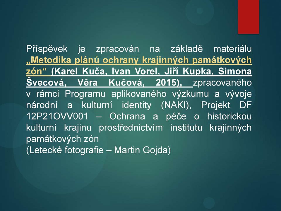 aplikovaného výzkumu a vývoje národní a kulturní identity (NAKI), Projekt DF 12P21OVV001 Ochrana a péče