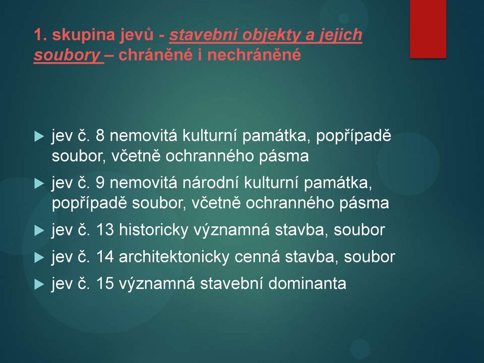 9 nemovitá národní kulturní památka, popřípadě soubor, včetně ochranného pásma jev č.