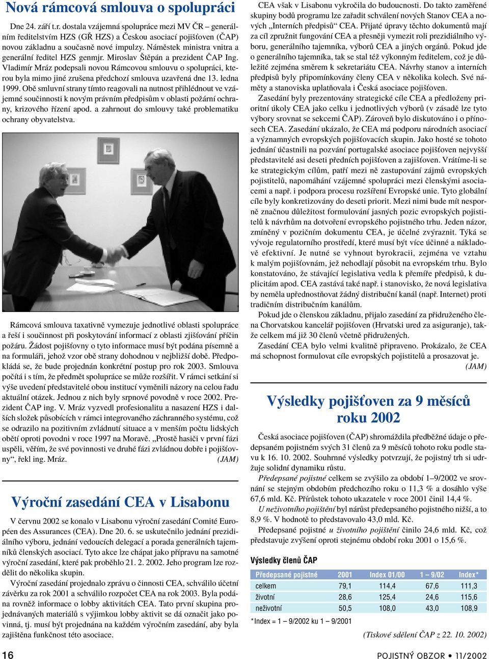VladimÌr Mr z podepsali novou R mcovou smlouvu o spolupr ci, kterou byla mimo jinè zruöena p edchozì smlouva uzav en dne 13. ledna 1999.