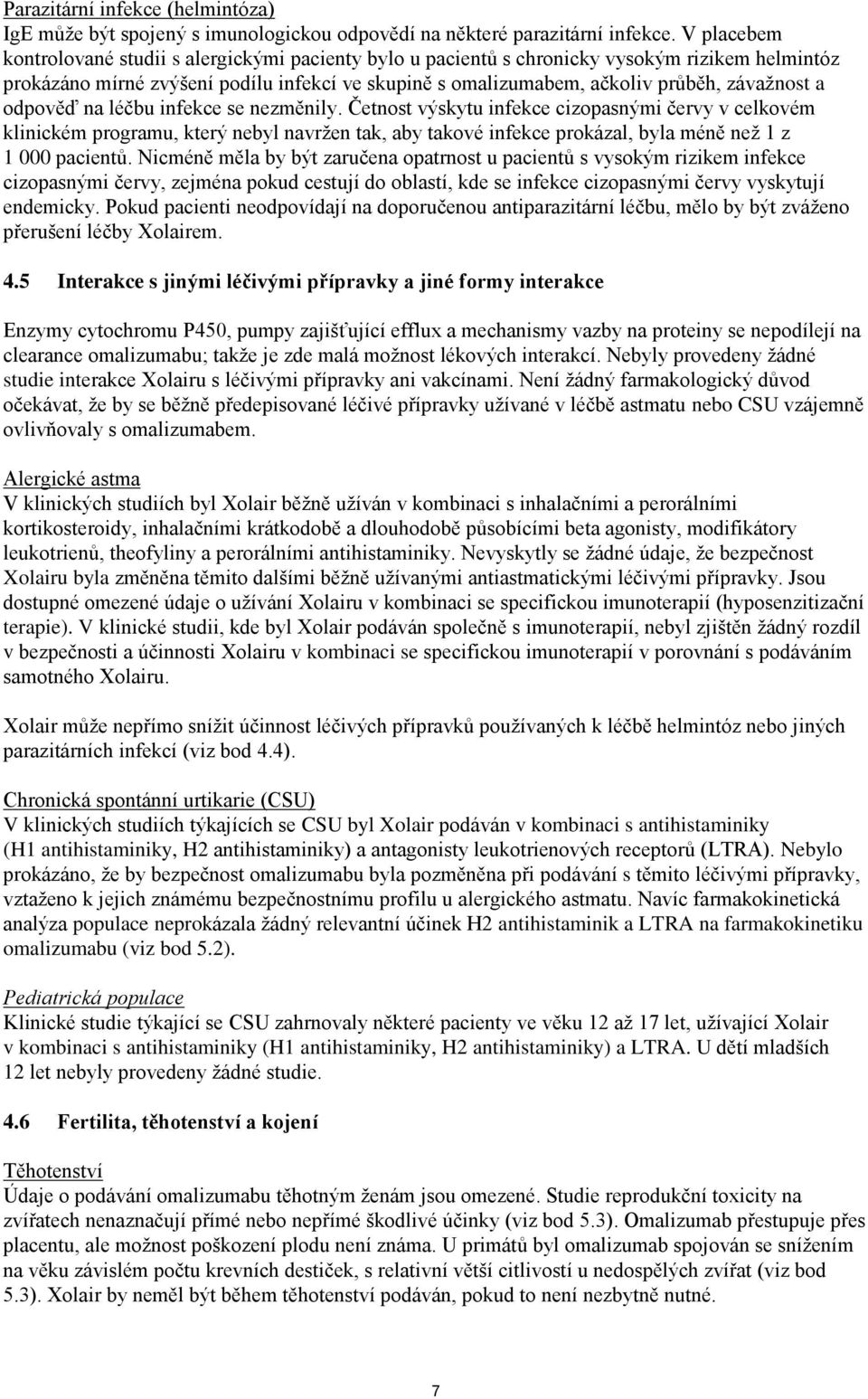 a odpověď na léčbu infekce se nezměnily.