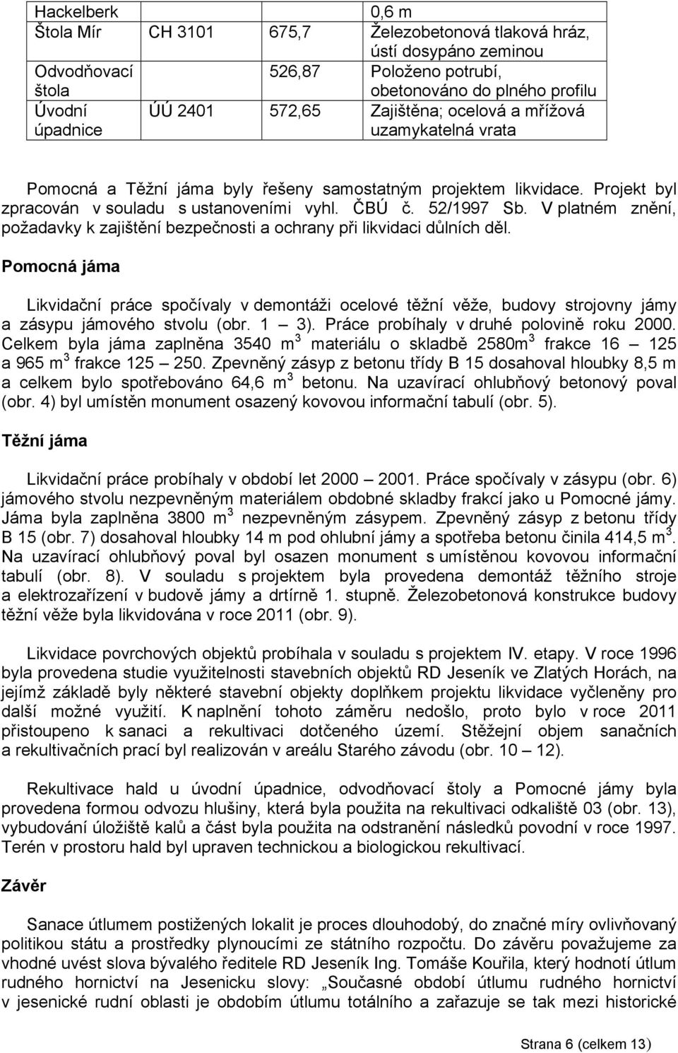 V platném znění, požadavky k zajištění bezpečnosti a ochrany při likvidaci důlních děl.