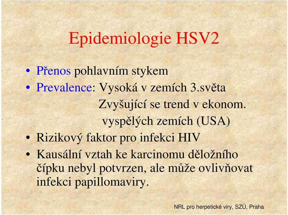 vyspělých zemích (USA) Rizikový faktor pro infekci HIV Kausální