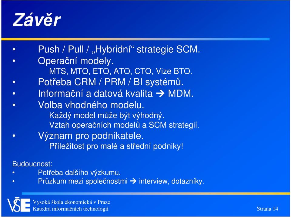 Každý model může být výhodný. Vztah operačních modelů a SCM strategií. Význam pro podnikatele.