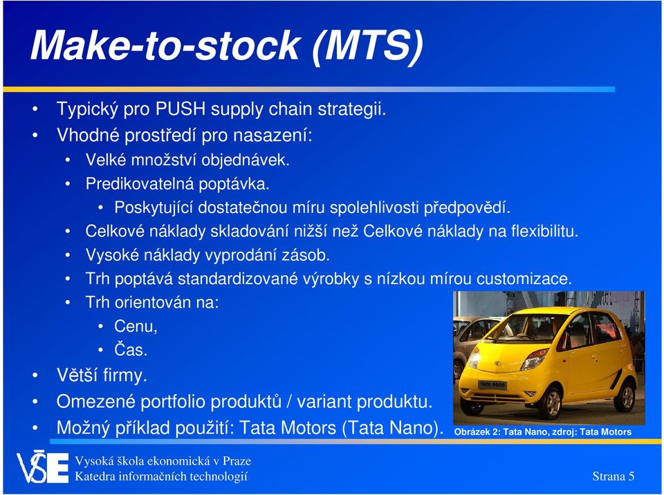 Celkové náklady skladování nižší než Celkové náklady na flexibilitu. Vysoké náklady vyprodání zásob.