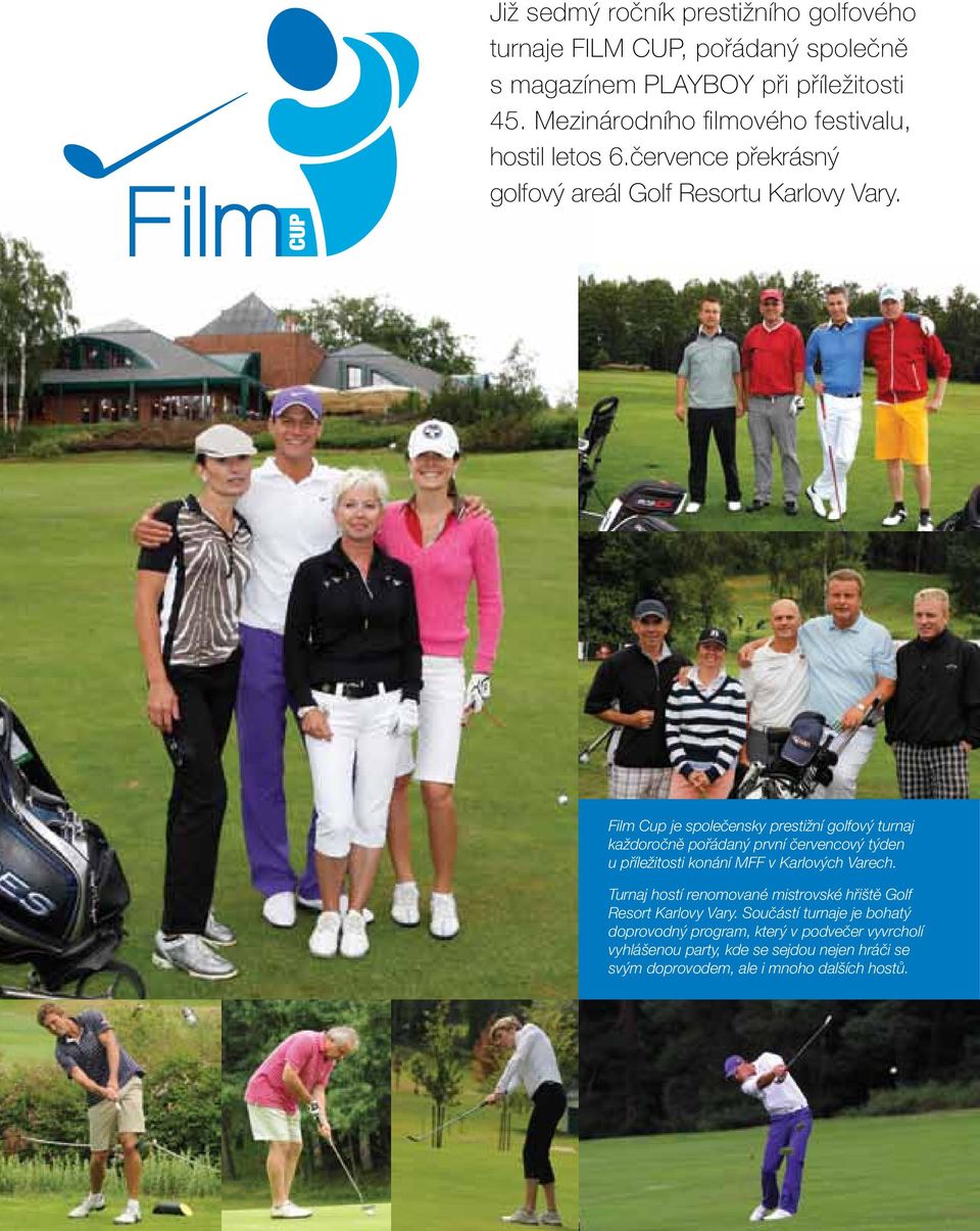 Film Cup je společensky prestižní golfový turnaj každoročně pořádaný první  červencový týden u příležitosti konání MFF v Karlových Varech. - PDF Free  Download