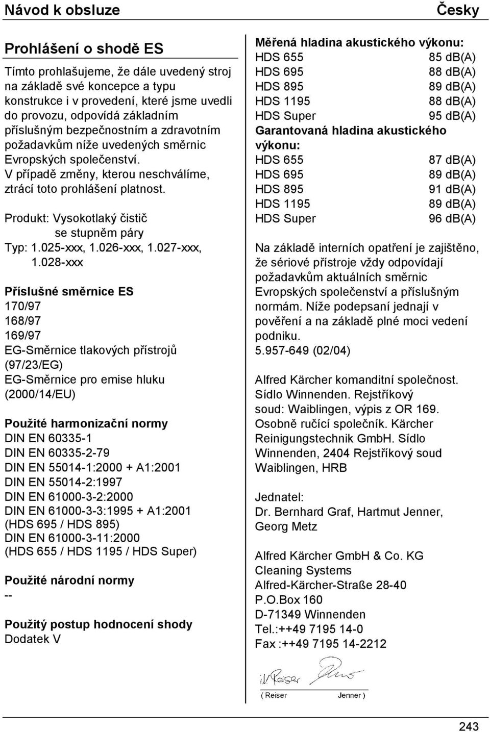 Produkt: Vysokotlaký čistič se stupněm páry Typ: 1.025-xxx, 1.026-xxx, 1.027-xxx, 1.