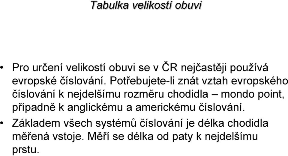 Potřebujete-li znát vztah evropského číslování k nejdelšímu rozměru chodidla mondo
