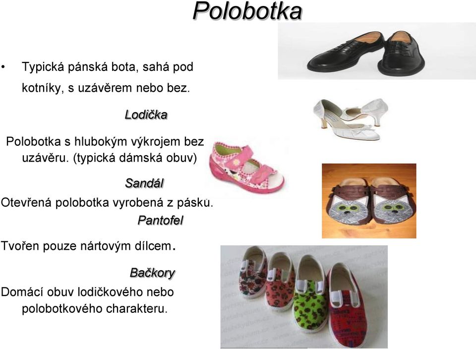 (typická dámská obuv) Sandál Otevřená polobotka vyrobená z pásků.