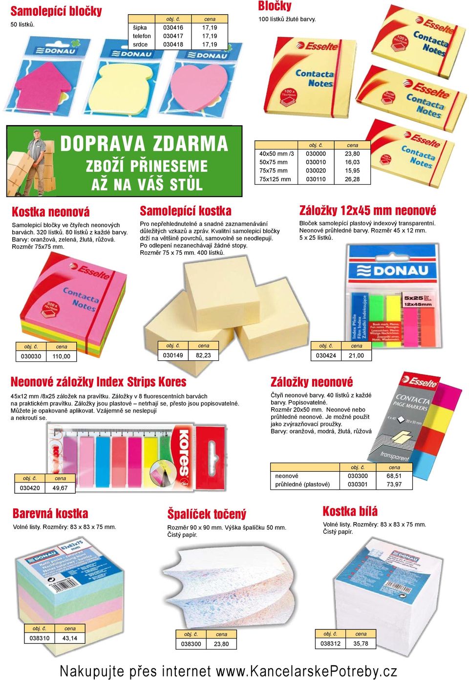 Samolepicí bločky ve čtyřech neonových barvách. 320 lístků. 80 lístků z každé barvy. Barvy: oranžová, zelená, žlutá, růžová. Rozměr 75x75 mm.