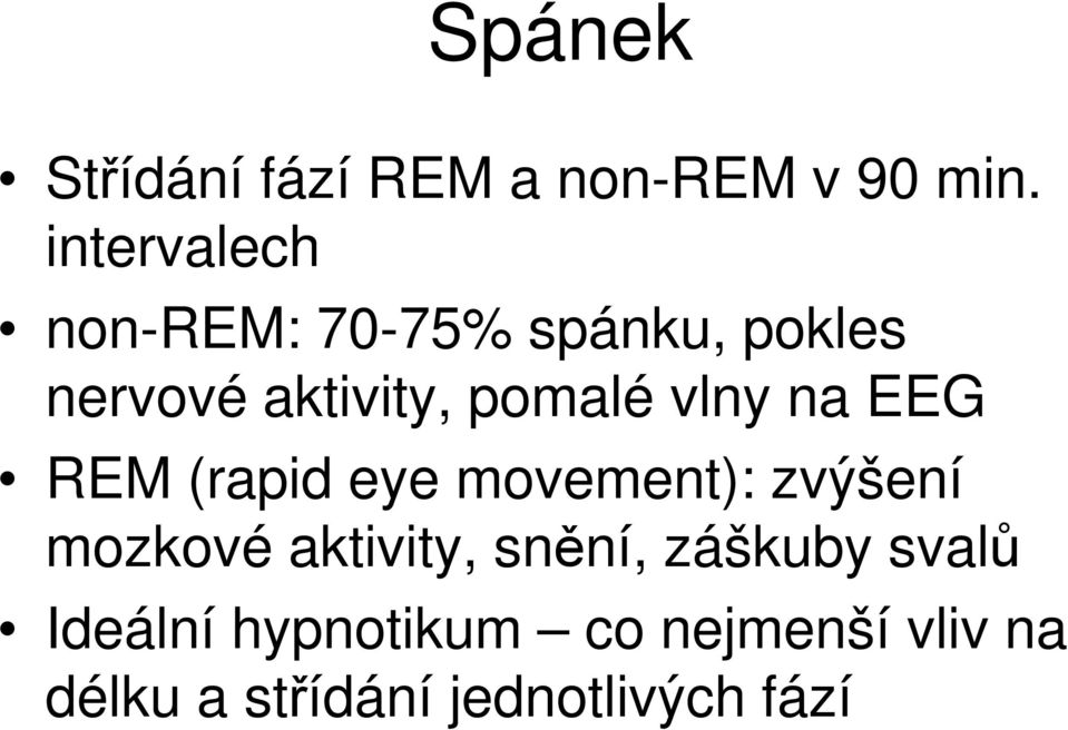 vlny na EEG REM (rapid eye movement): zvýšení mozkové aktivity,