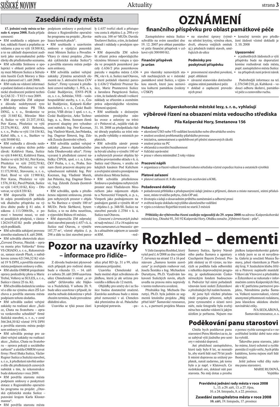 RM vzala na vědomí informaci o podané žádosti o dotaci na technické zhodnocení požární techniky CAS 32 T 815 v roce 2009.