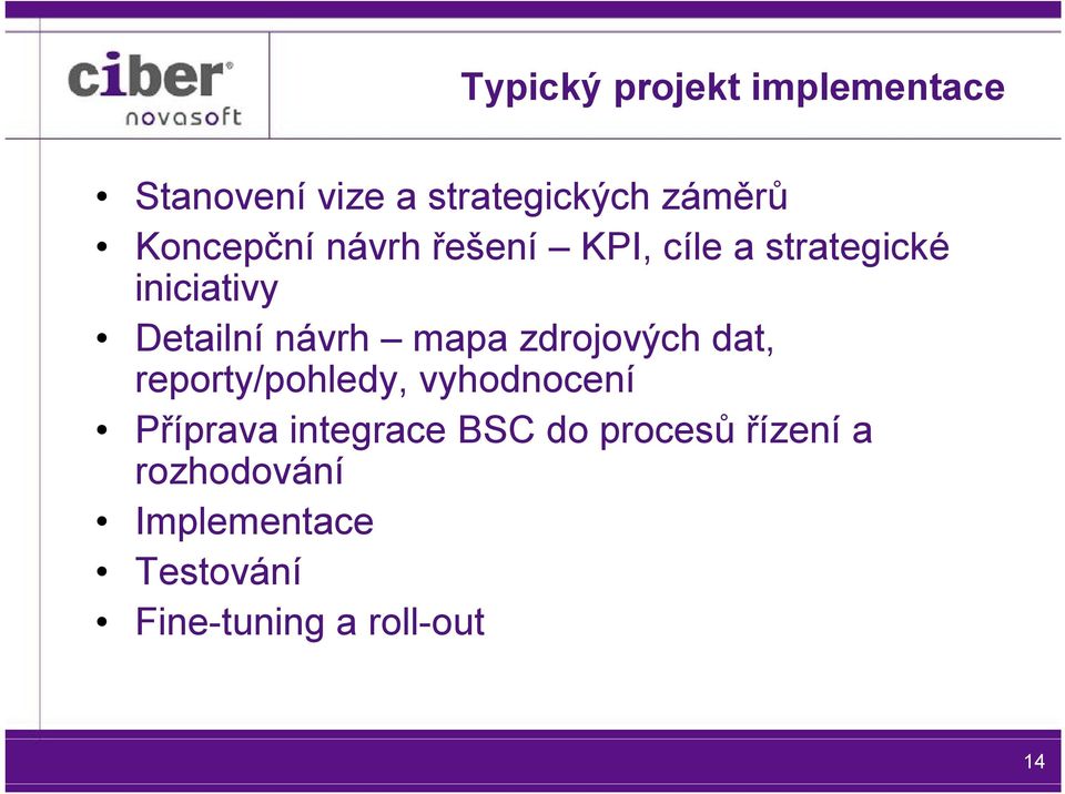 mapa zdrojových dat, reporty/pohledy, vyhodnocení Příprava integrace BSC