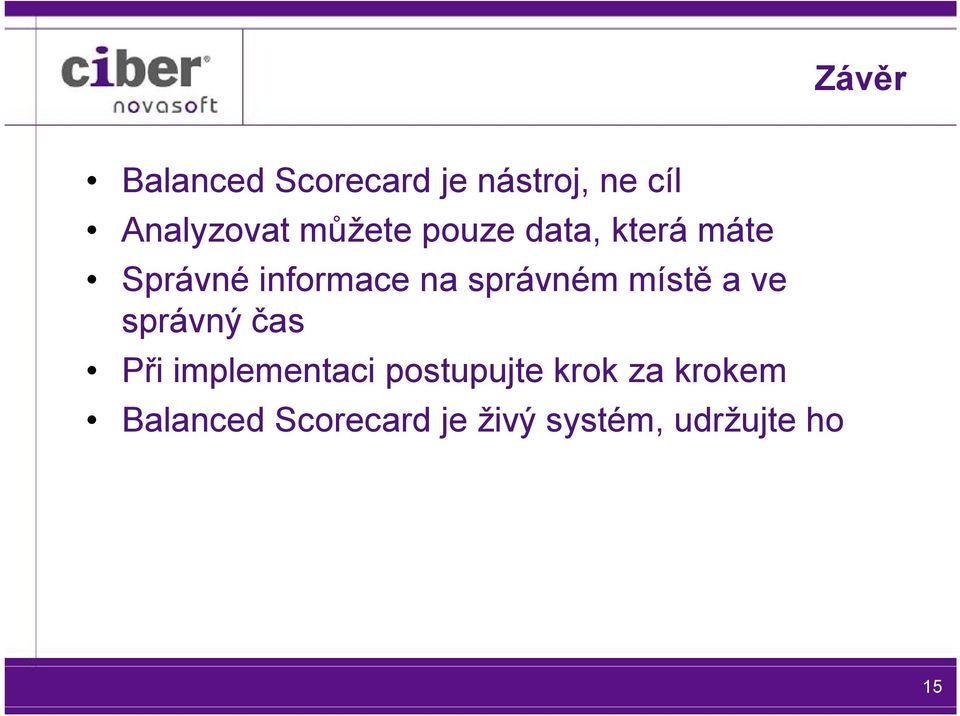 správném místě a ve správný čas Při implementaci