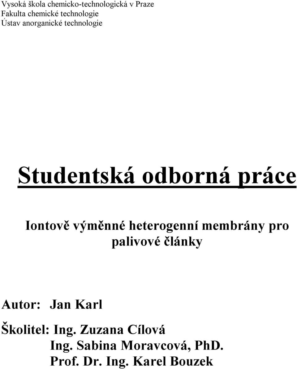 Iontově výměnné heterogenní membrány pro palivové články Autor: Jan