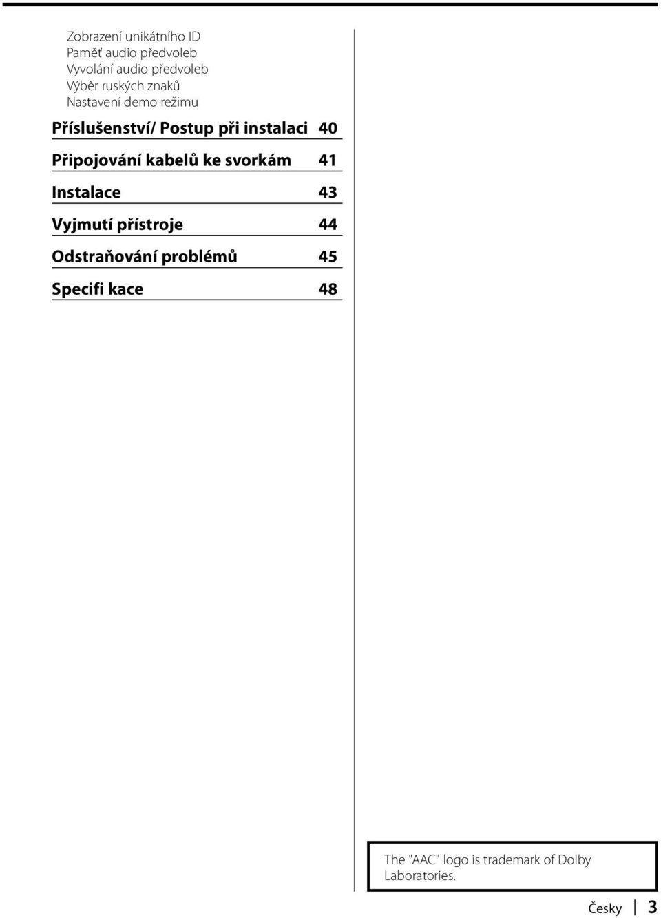 Připojování kabelů ke svorkám 41 Instalace 43 Vyjmutí přístroje 44