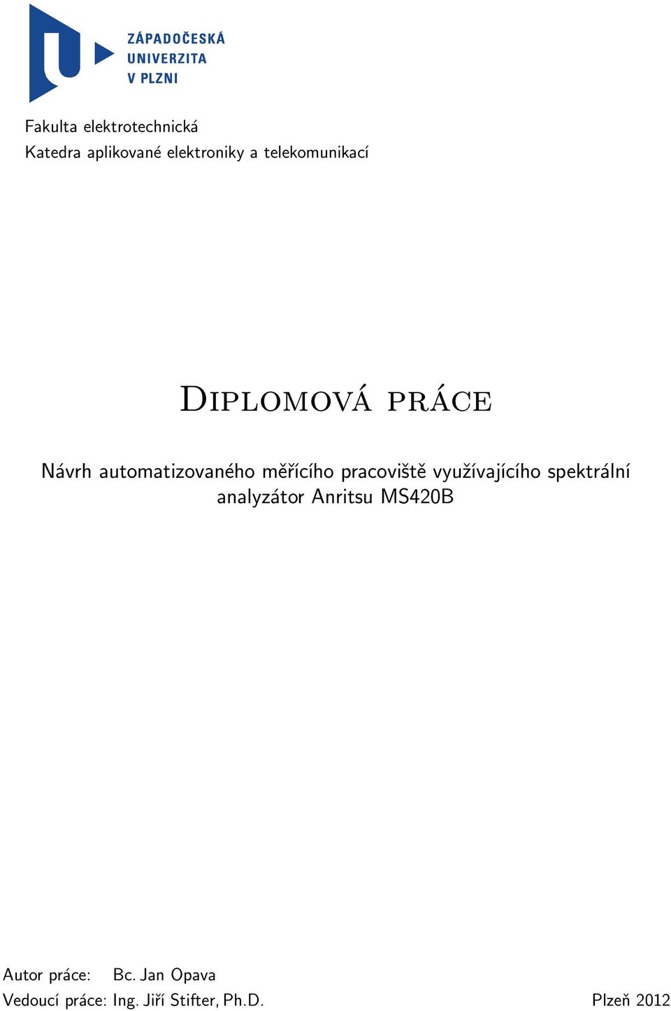 pracoviště využívajícího spektrální analyzátor Anritsu MS420B